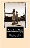 We Look for Magic and Feed the Hungry