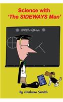 Science with 'The SIDEWAYS Man'