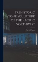 Prehistoric Stone Sculpture of the Pacific Northwest