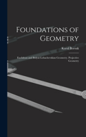 Foundations of Geometry: Euclidean and Bolyai-Lobachevskian Geometry. Projective Geometry