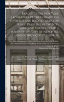 Report to the New York Legislature of the Commission to Select and Locate Lands for Public Parks in the Twenty-third and Twenty-fourth Wards of the City of New York, and in the Vicinity Thereof.