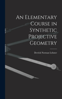 Elementary Course in Synthetic Projective Geometry