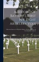 A Record Of Battery I, First N.y. Light Artillery Vols: Otherwise Known As Wiedrich's Battery, During The War Of The Rebellion, 1861-65