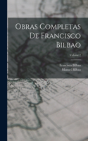 Obras Completas De Francisco Bilbao; Volume 2