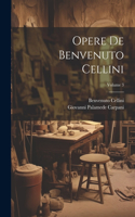 Opere De Benvenuto Cellini; Volume 3