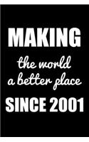 Making The World A Better Place Since 2001: Blank Lined Journal, Notebook, Diary, Planner Awesome Happy 18th Birthday 18 Years Old Gift For Boys And Girls