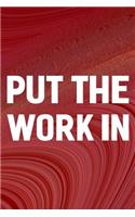 Put The Work In