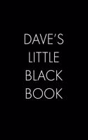 Dave's Little Black Book: The Perfect Dating Companion for a Handsome Man Named Dave. A secret place for names, phone numbers, and addresses.