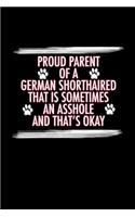 Proud Parent of a German Shorthaired That is Sometimes an Asshole And That's Okay