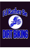 I'D Rather Be Dirt Biking