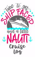 Time To Get Ship Faced and a Little Nauti Cruise Log