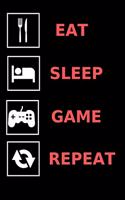 Eat, Sleep, Game, Repeat