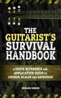 Guitarist's Survival Handbook: A quick reference and application guide to chords, scales and arpeggios