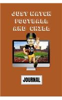 Just Watch Football and Chill Journal