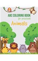 Animals ABC Coloring Book For Preschool: Toddlers And Kids. Fun Animals Coloring Books for Toddlers & Kids Ages 2-5 - Activity Book Teaches ABC, Letters & Words for Kindergarten & Preschool