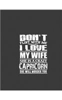 Don't flirt with me i love my wife she is crazy Capricorn