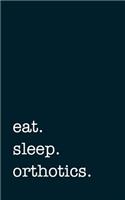 eat. sleep. orthotics. - Lined Notebook