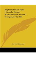 Anglosachsiska Mynt I Svenska Kongl. Myntkabinette, Funna I Sveriges Jord (1846)