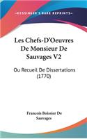 Les Chefs-D'Oeuvres de Monsieur de Sauvages V2: Ou Recueil de Dissertations (1770)