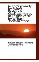 Milton's Prosody by Robert Bridges & Classical Metres in English Verse by William Johnson Stone