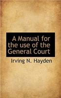 A Manual for the Use of the General Court