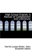 High School English; A Manual of Composition and Literature