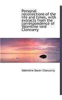 Personal Recollections of the Life and Times, with Extracts from the Correspondence of Valentine Lor