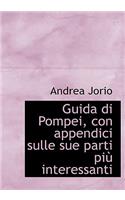 Guida Di Pompei, Con Appendici Sulle Sue Parti Pi Interessanti