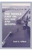 The Middle East Oil Decade and Beyond
