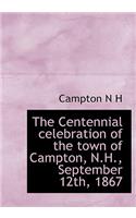 The Centennial Celebration of the Town of Campton, N.H., September 12th, 1867