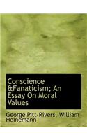 Conscience &Fanaticism; An Essay on Moral Values