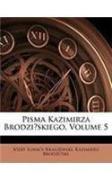 Pisma Kazimirza Brodzi?skiego, Volume 5