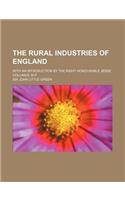 The Rural Industries of England; With an Introduction by the Right Honourable Jesse Collings, M.P.
