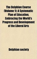 The Delphian Course (Volume 1); A Systematic Plan of Education, Embracing the World's Progress and Development of the Liberal Arts: (English)