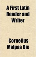 A First Latin Reader and Writer