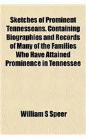 Sketches of Prominent Tennesseans. Containing Biographies and Records of Many of the Families Who Have Attained Prominence in Tennessee: (English)