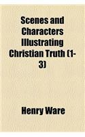 Scenes and Characters Illustrating Christian Truth Volume 1-3: (English)