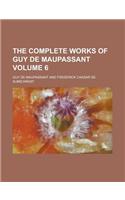 The Complete Works of Guy de Maupassant Volume 6