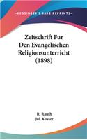 Zeitschrift Fur Den Evangelischen Religionsunterricht (1898)