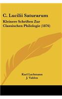 C. Lucilii Saturarum: Kleinere Schriften Zur Classischen Philologie (1876)(Latin)