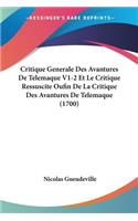 Critique Generale Des Avantures De Telemaque V1-2 Et Le Critique Ressuscite Oufin De La Critique Des Avantures De Telemaque (1700)