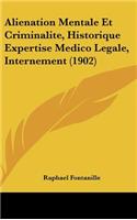 Alienation Mentale Et Criminalite, Historique Expertise Medico Legale, Internement (1902)