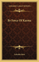 By Force Of Karma: (English)