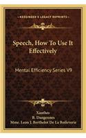 Speech, How To Use It Effectively: Mental Efficiency Series V9(English)