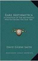 Rare Arithmetica: A Catalogue of the Arithmetics Written Before the Year 1601