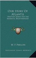 Our Story Of Atlantis