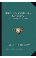 Subdued Southern Nobility