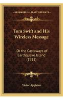 Tom Swift and His Wireless Message: Or the Castaways of Earthquake Island (1911)