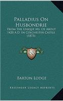 Palladius on Husbondrie