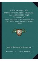 A Dictionary Of Miniaturists, Illuminators, Calligraphers And Copyists V3